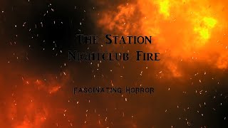 The Station Nightclub Fire  A Short Documentary  Fascinating Horror [upl. by Adlin]